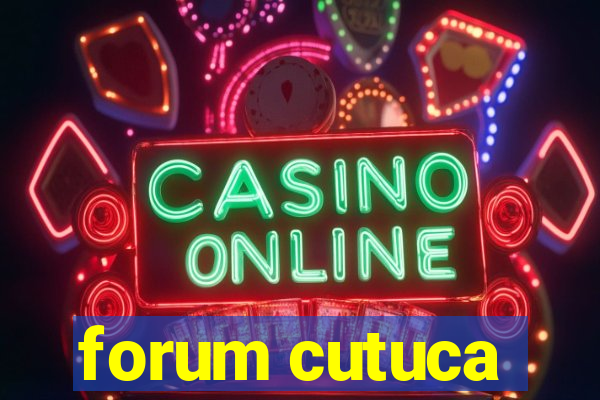 forum cutuca